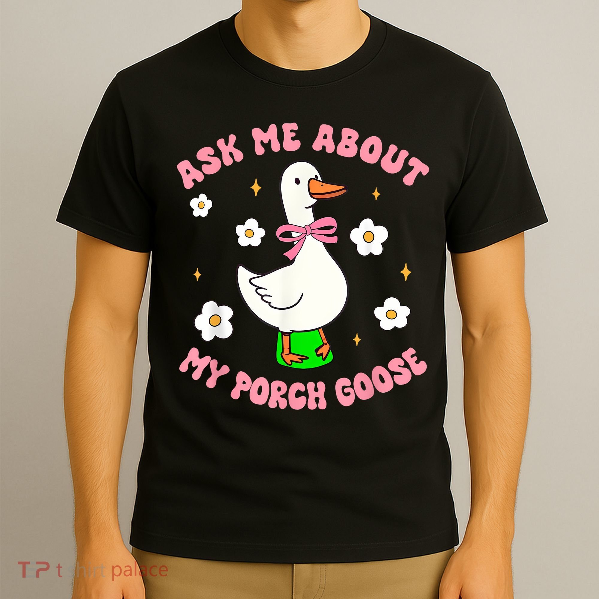 Silly Goose Ask Me About My Porch Goose Funny Goose Lover T-Shirt