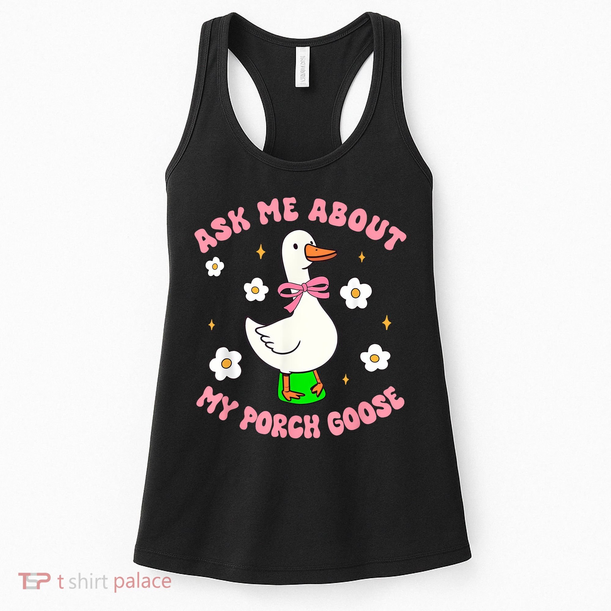 Silly Goose Ask Me About My Porch Goose Funny Goose Lover Women's Tank Top