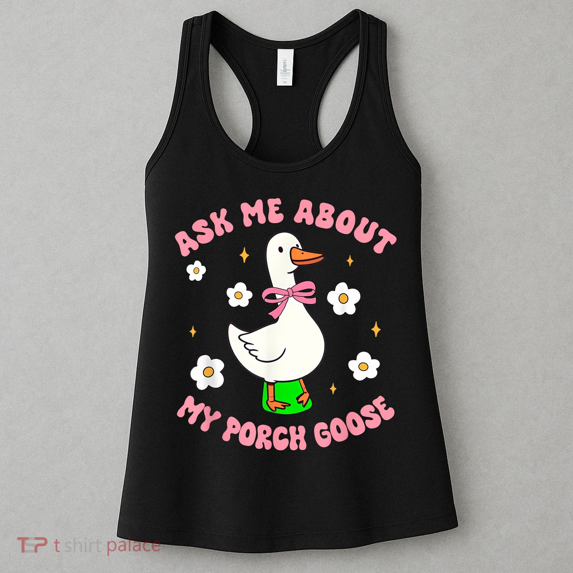 Silly Goose Ask Me About My Porch Goose Funny Goose Lover Women's Tank Top