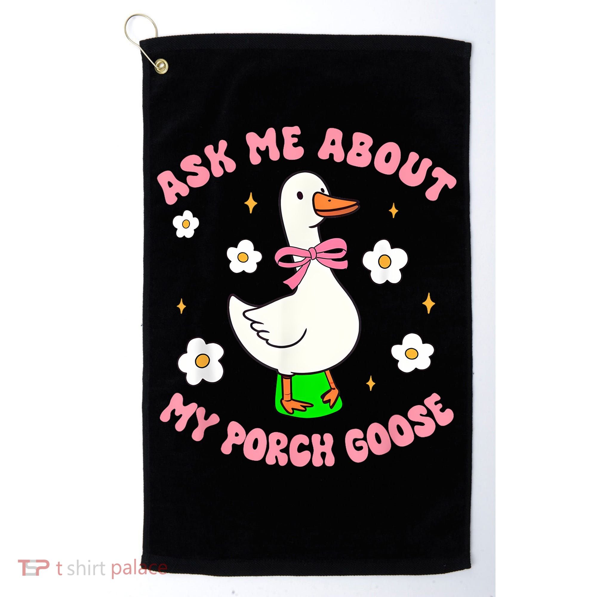 Silly Goose Ask Me About My Porch Goose Funny Goose Lover Golf Towel