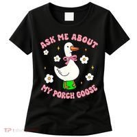 Silly Goose Ask Me About My Porch Goose Funny Goose Lover Women's T-Shirt thumb 0