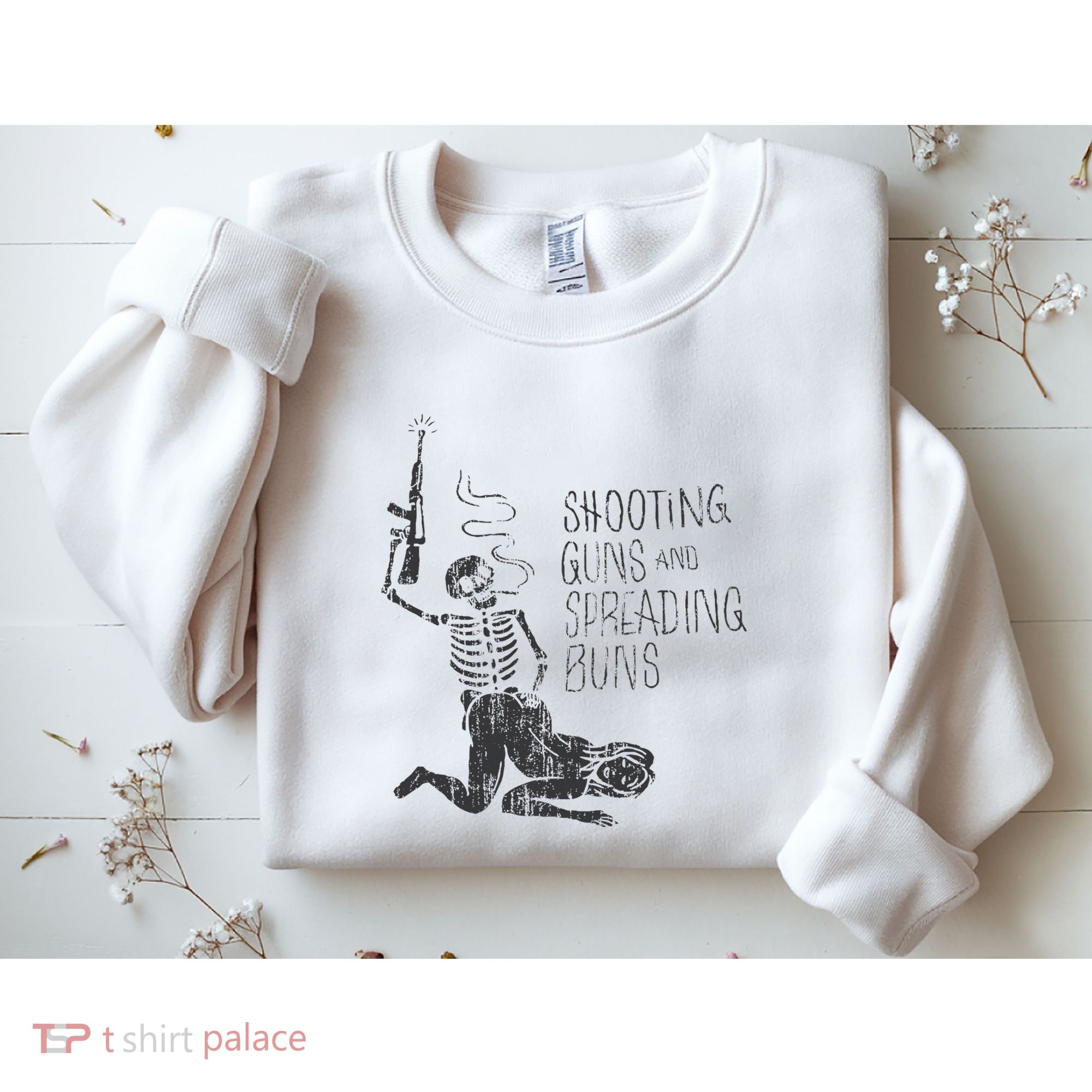 Shooting Guns And Spreading Buns Sweatshirt