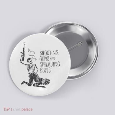 Shooting Guns And Spreading Buns Button