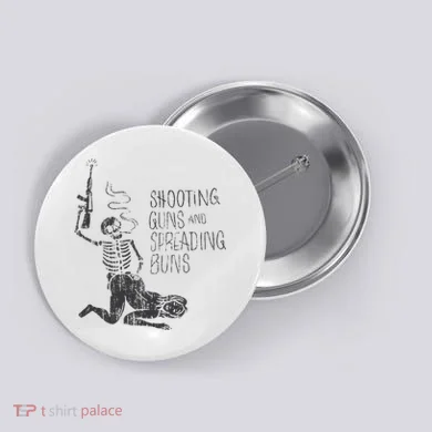 Shooting Guns And Spreading Buns Button