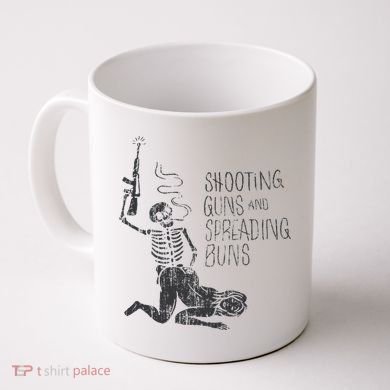 Shooting Guns And Spreading Buns Coffee Mug