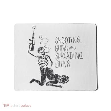 Shooting Guns And Spreading Buns Mousepad