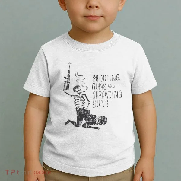 Shooting Guns And Spreading Buns Toddler T-Shirt