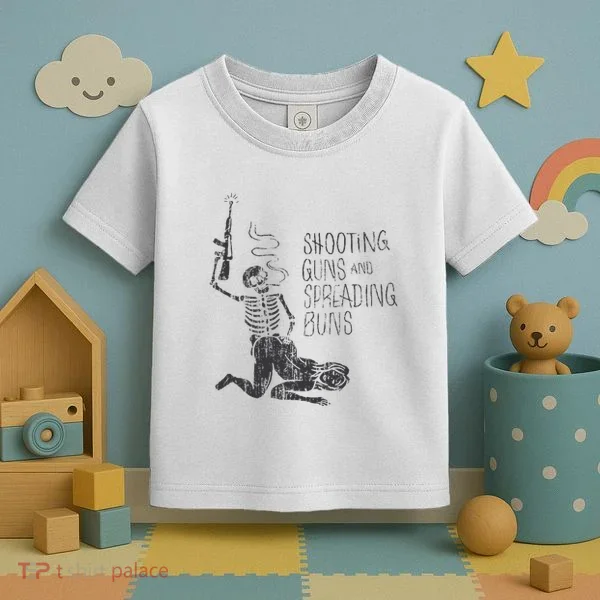 Shooting Guns And Spreading Buns Toddler T-Shirt