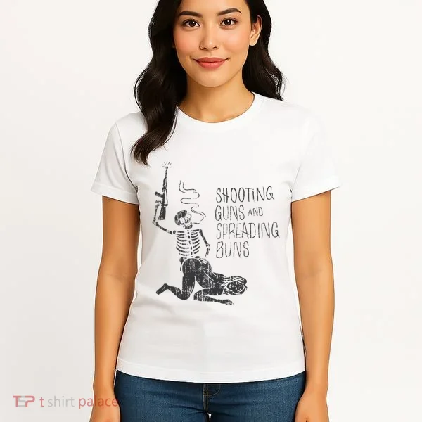 Shooting Guns And Spreading Buns Women's T-Shirt