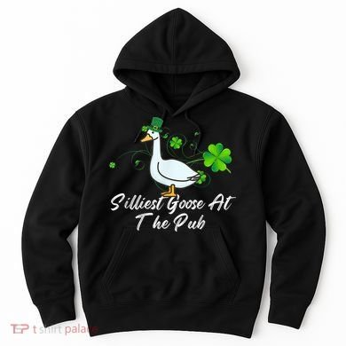 Silliest Goose At The Pub St. Patrick’s Day Hoodie
