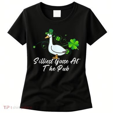 Silliest Goose At The Pub St. Patrick’s Day Women's T-Shirt