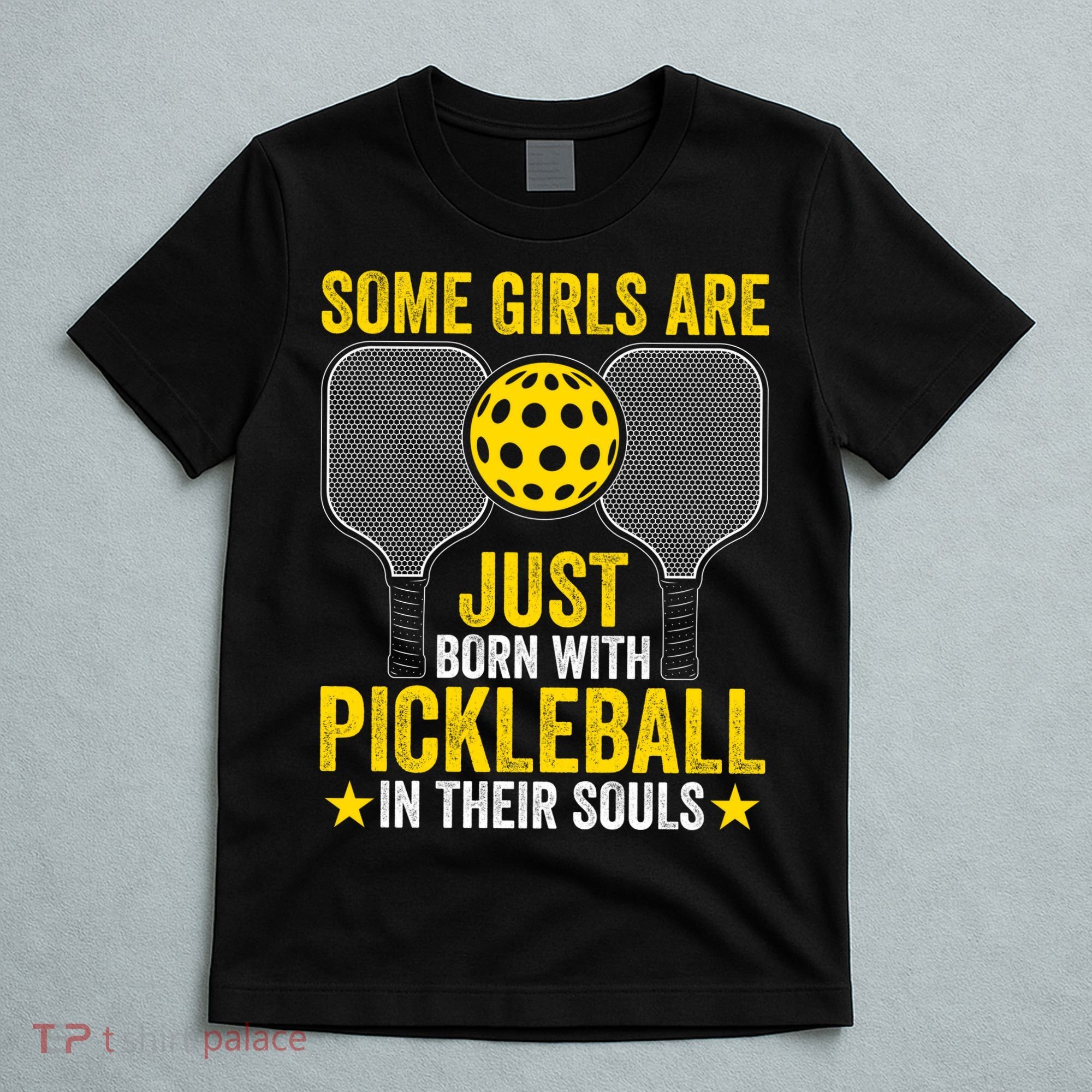 Some Girls Are Just Born With Pickleball In Their Souls Pickle Ball T-Shirt