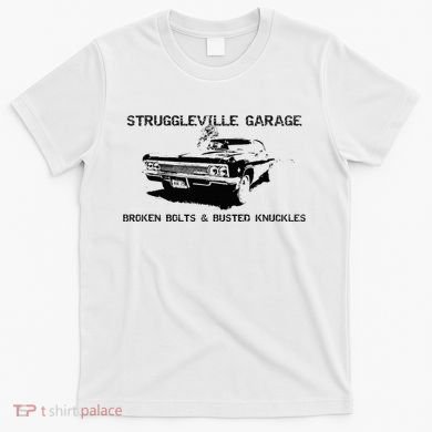 Struggleville Garage Broken Bolts & Busted Knuckles T-Shirt
