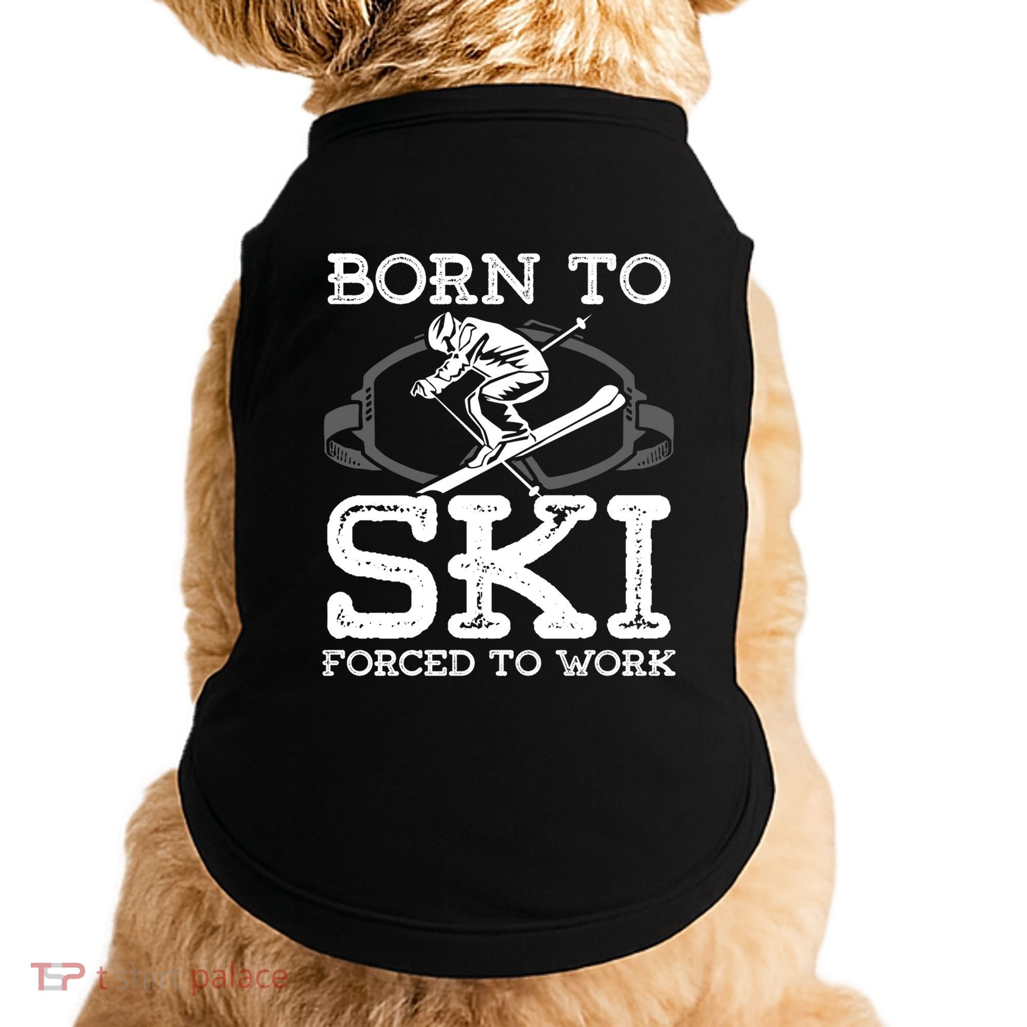 Ski Goggles Born To Ski Forced To Work Gift For Skier Doggie Tank