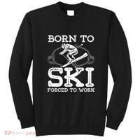 Ski Goggles Born To Ski Forced To Work Gift For Skier Sweatshirt thumb 0