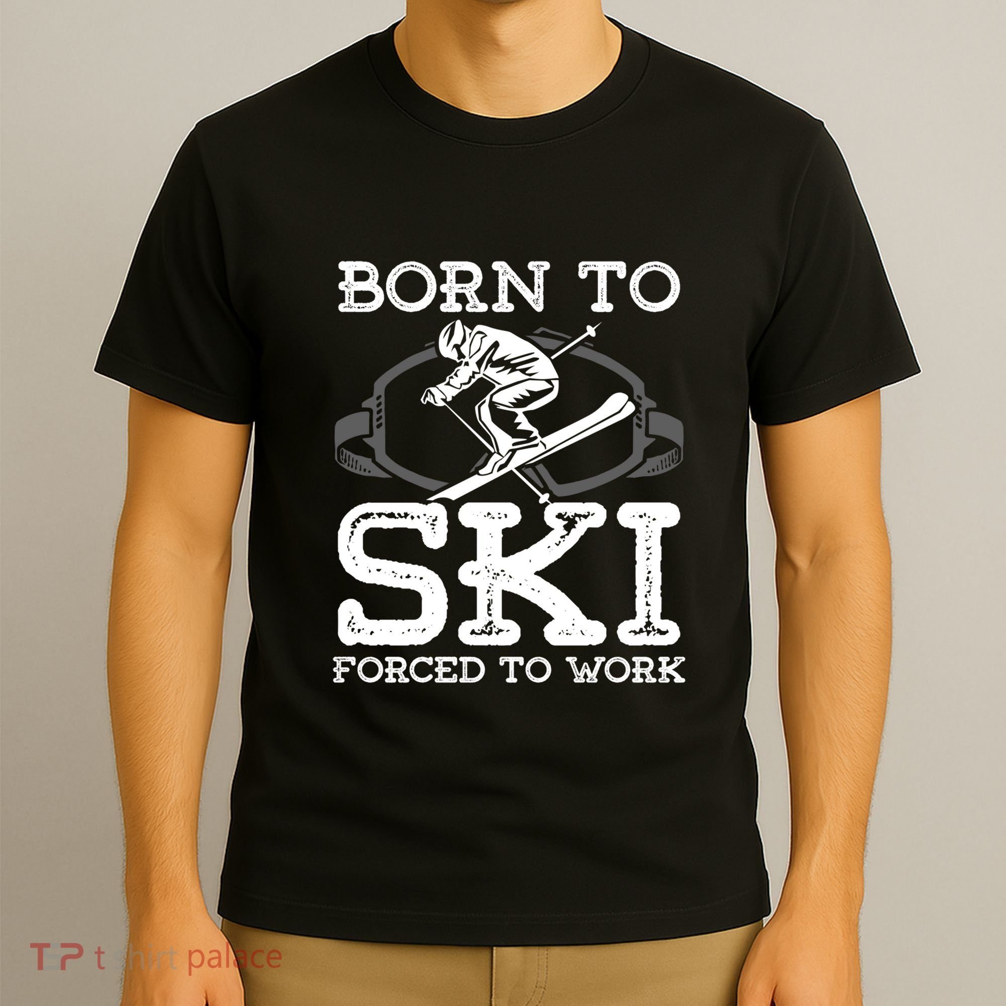 Ski Goggles Born To Ski Forced To Work Gift For Skier T-Shirt