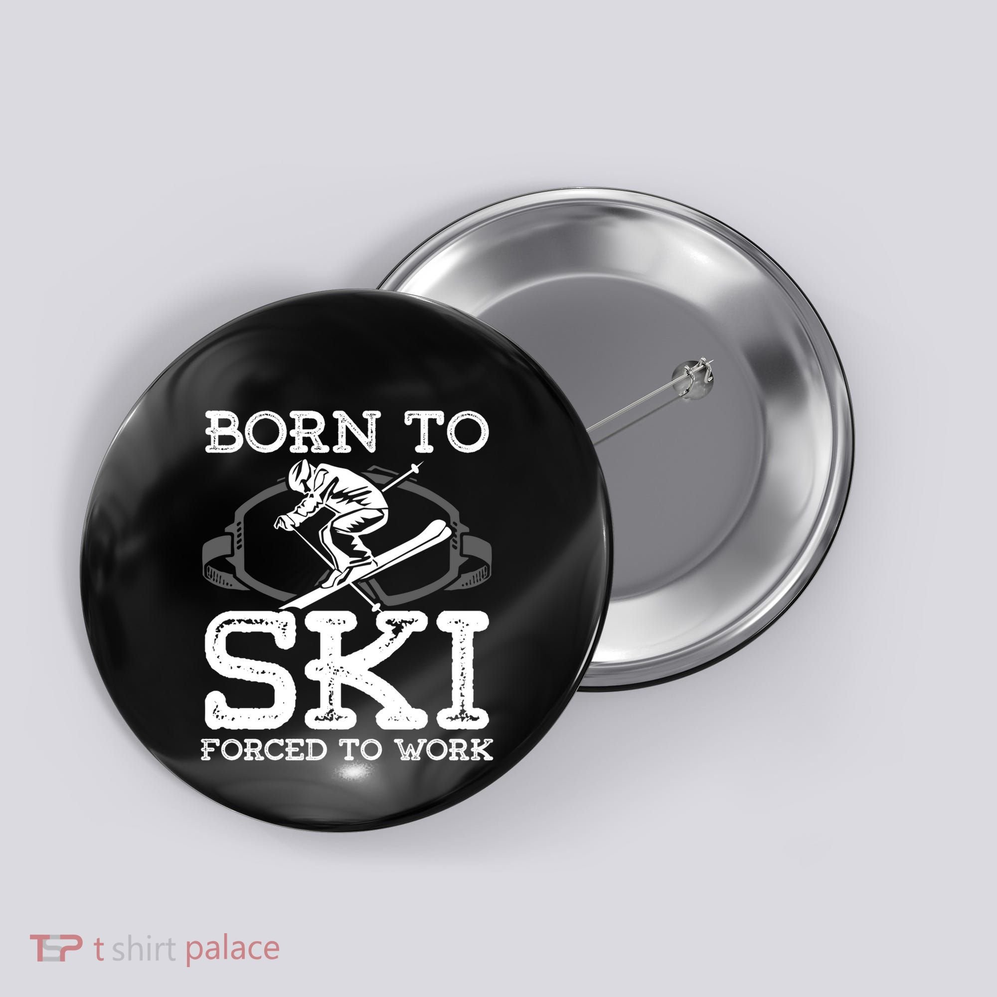 Ski Goggles Born To Ski Forced To Work Gift For Skier Button