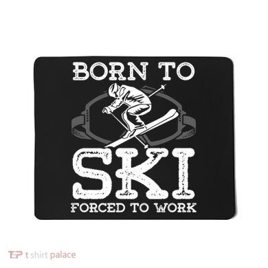 Ski Goggles Born To Ski Forced To Work Gift For Skier Mousepad