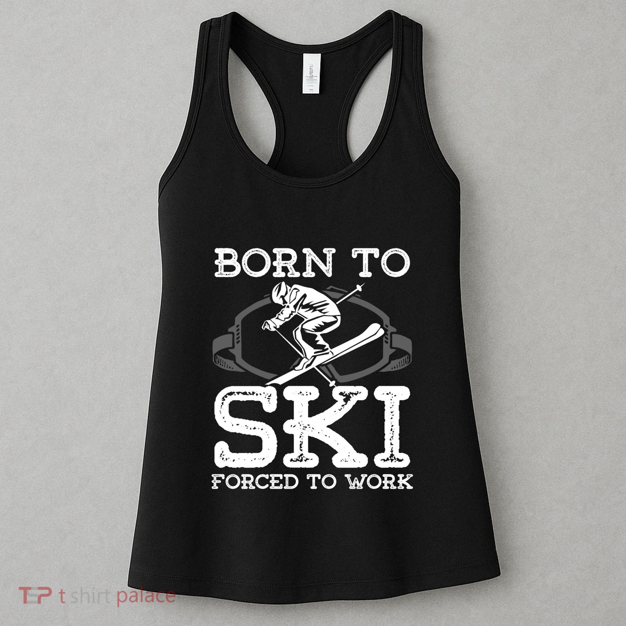 Ski Goggles Born To Ski Forced To Work Gift For Skier Women's Tank Top