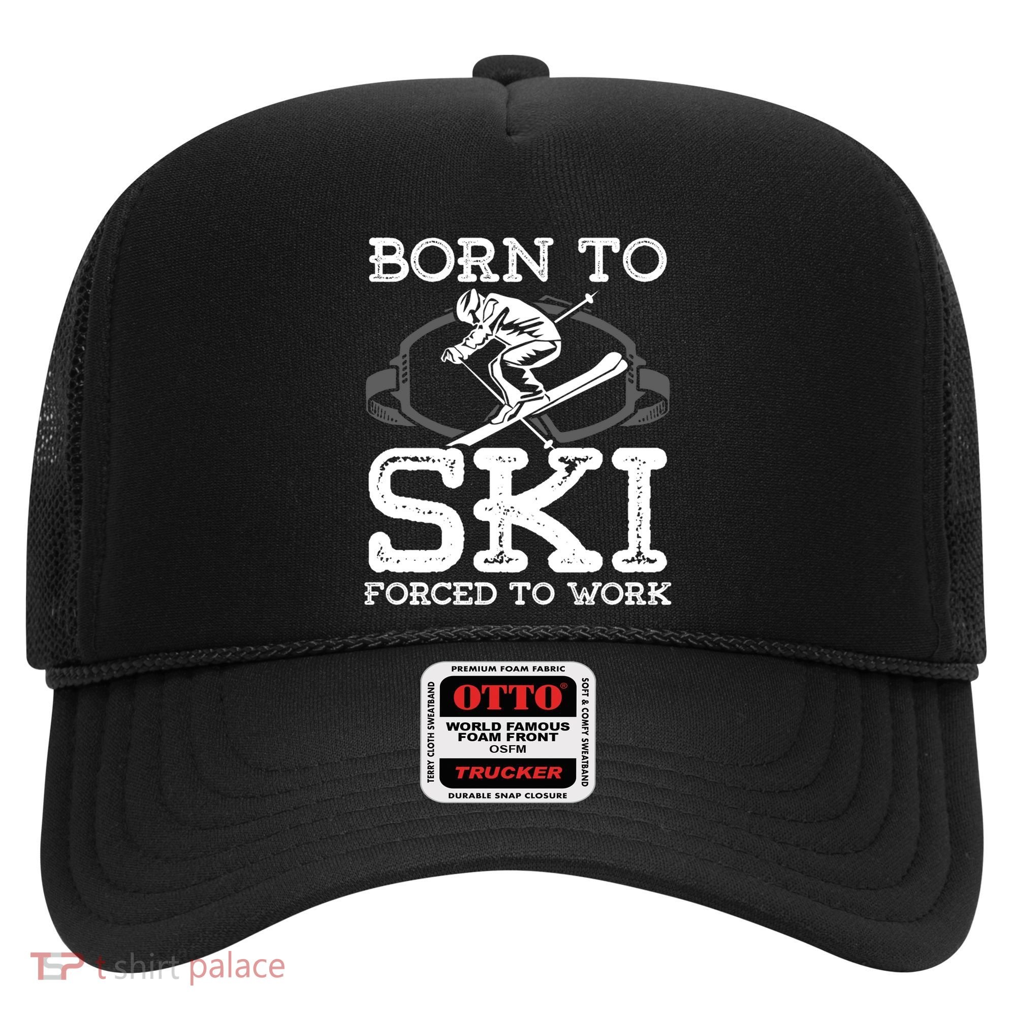 Ski Goggles Born To Ski Forced To Work Gift For Skier Hat