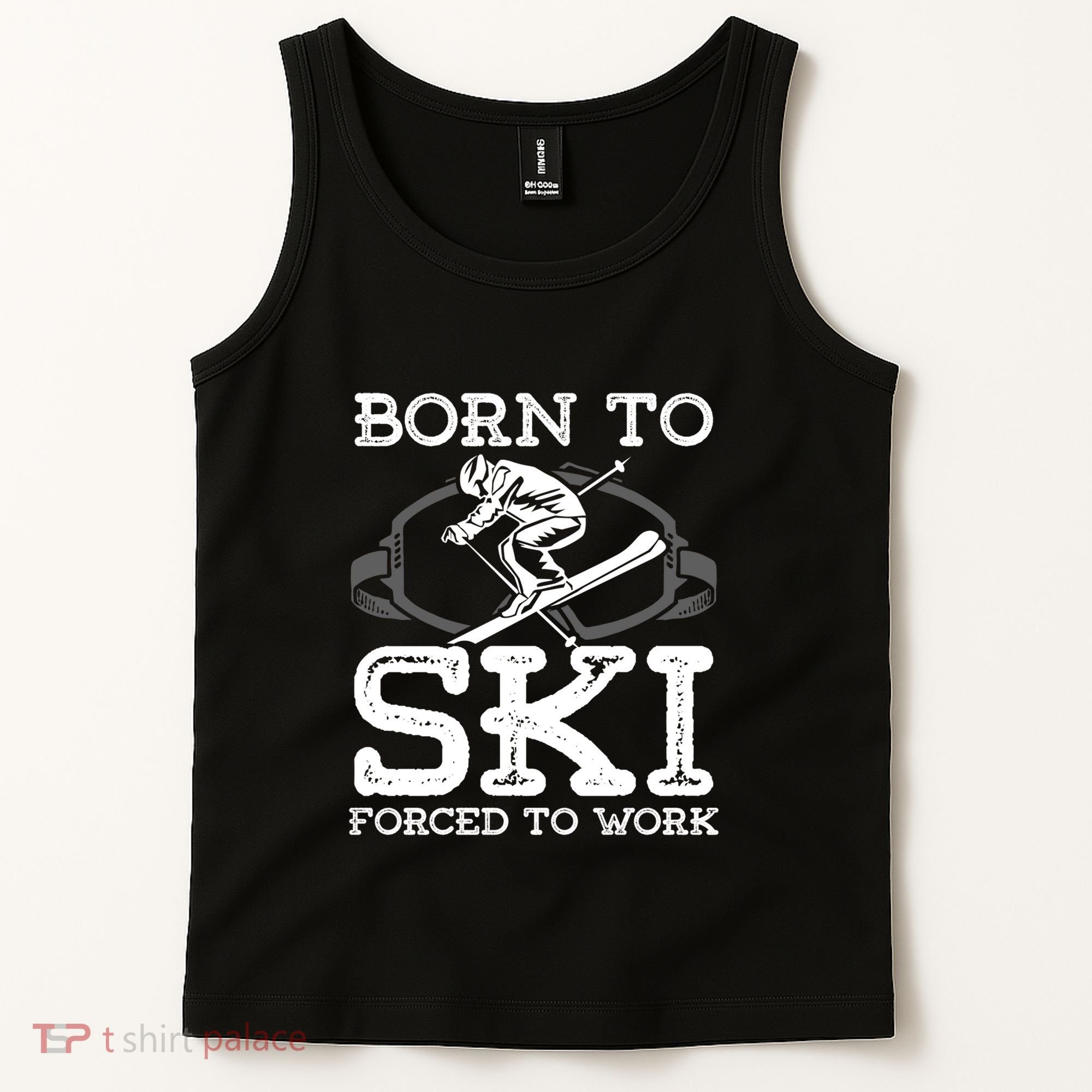 Ski Goggles Born To Ski Forced To Work Gift For Skier Tank Top