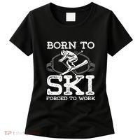 Ski Goggles Born To Ski Forced To Work Gift For Skier Women's T-Shirt thumb 0
