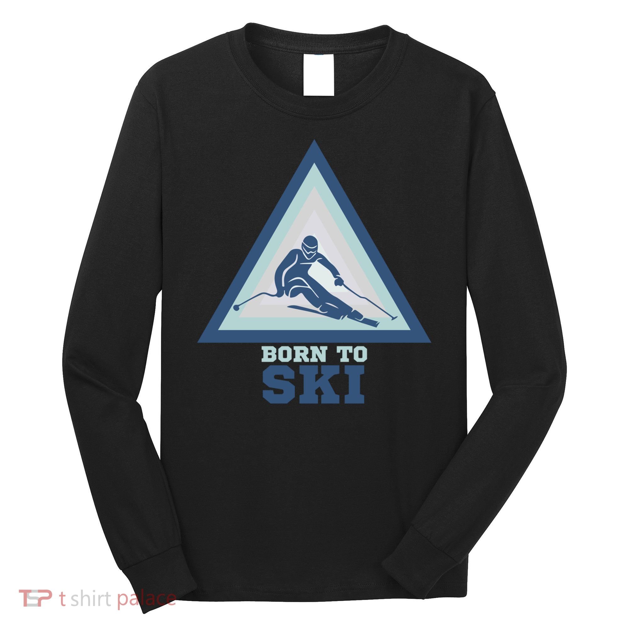 Ski Goggles Born To Ski Gift For Skier Long Sleeve Shirt