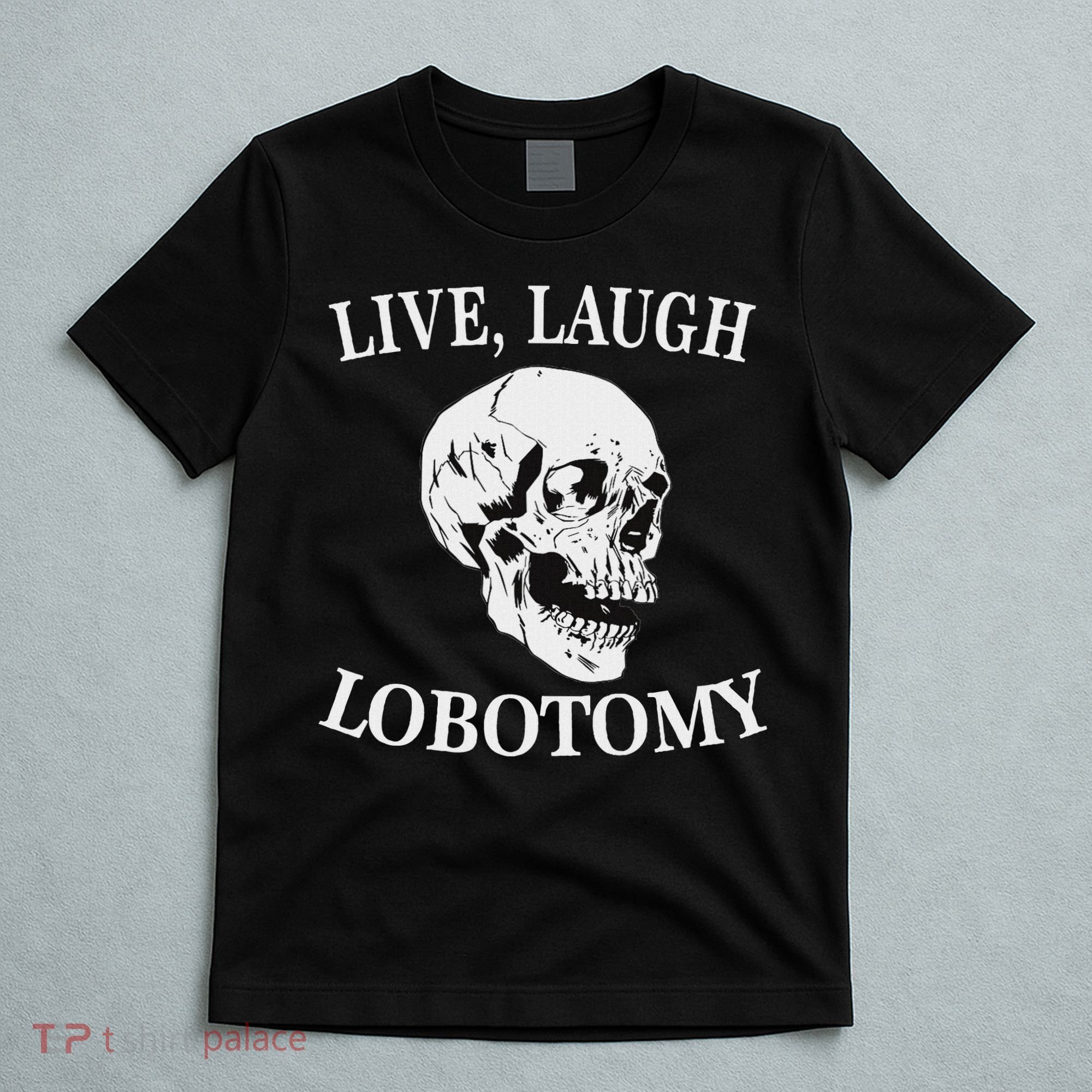 Soft Grunge Clothes Live Laugh Lobotomy Lobotomies T-Shirt