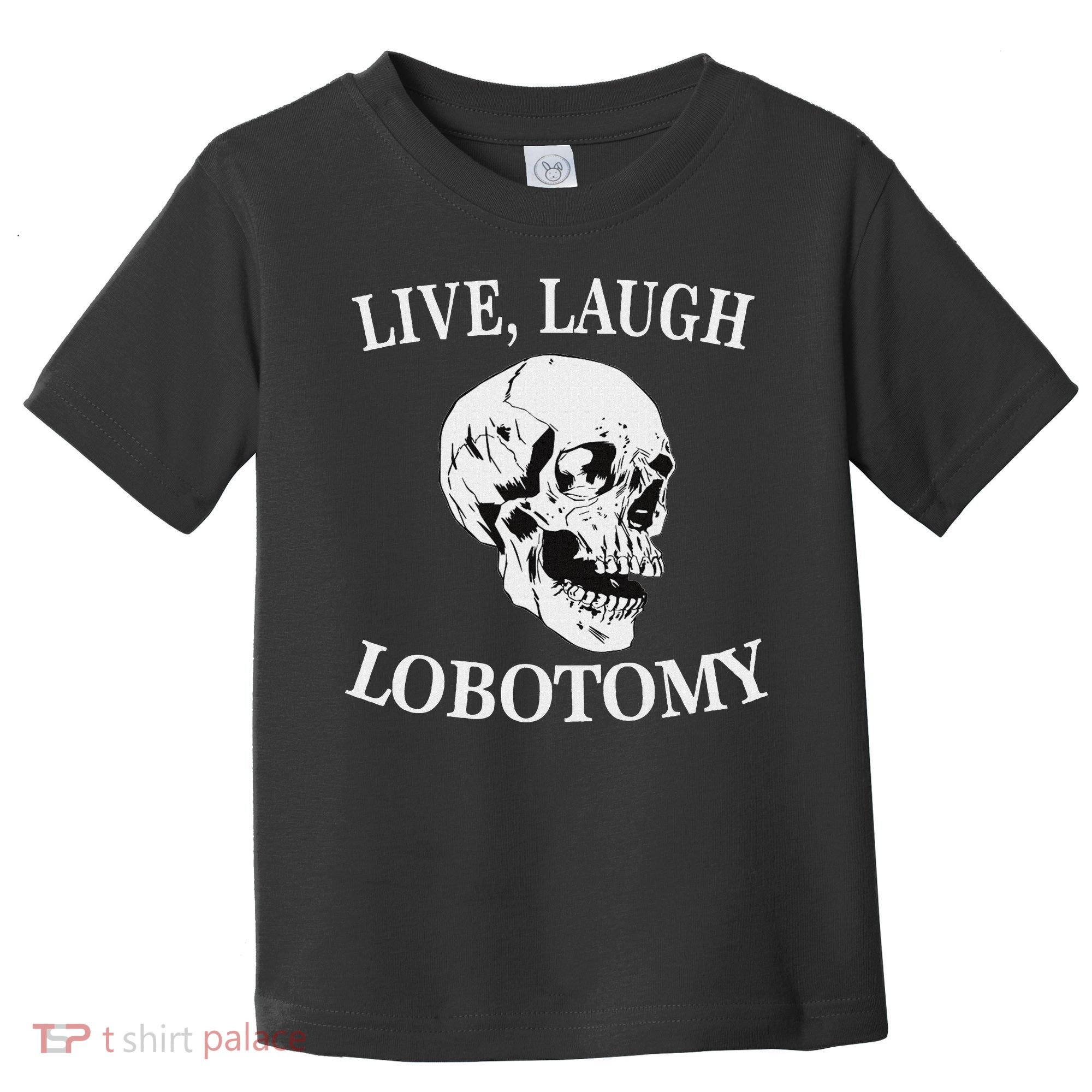Soft Grunge Clothes Live Laugh Lobotomy Lobotomies Toddler T-Shirt