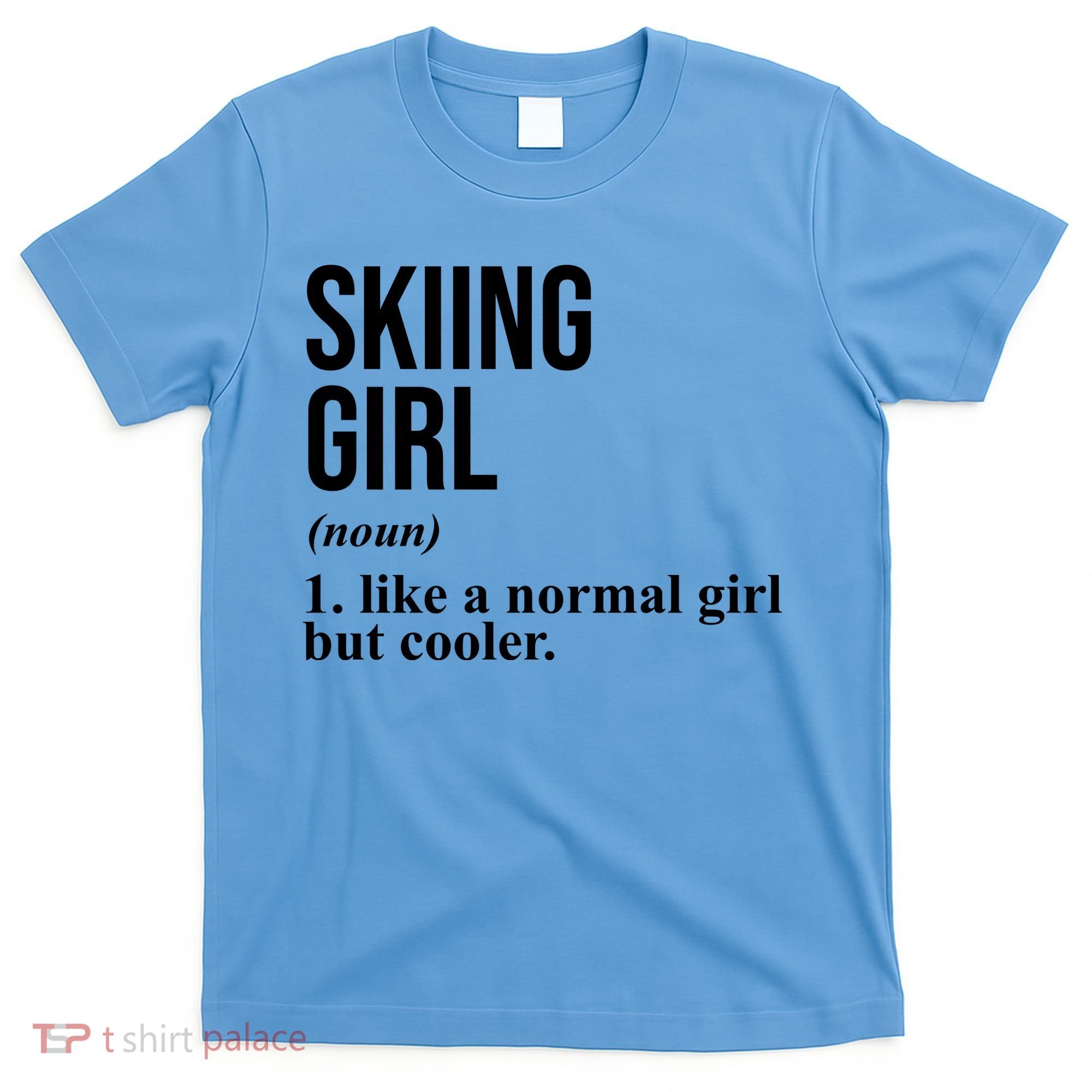 Skiing Girl Definition Like A Normal Girl But Cooler T-Shirt