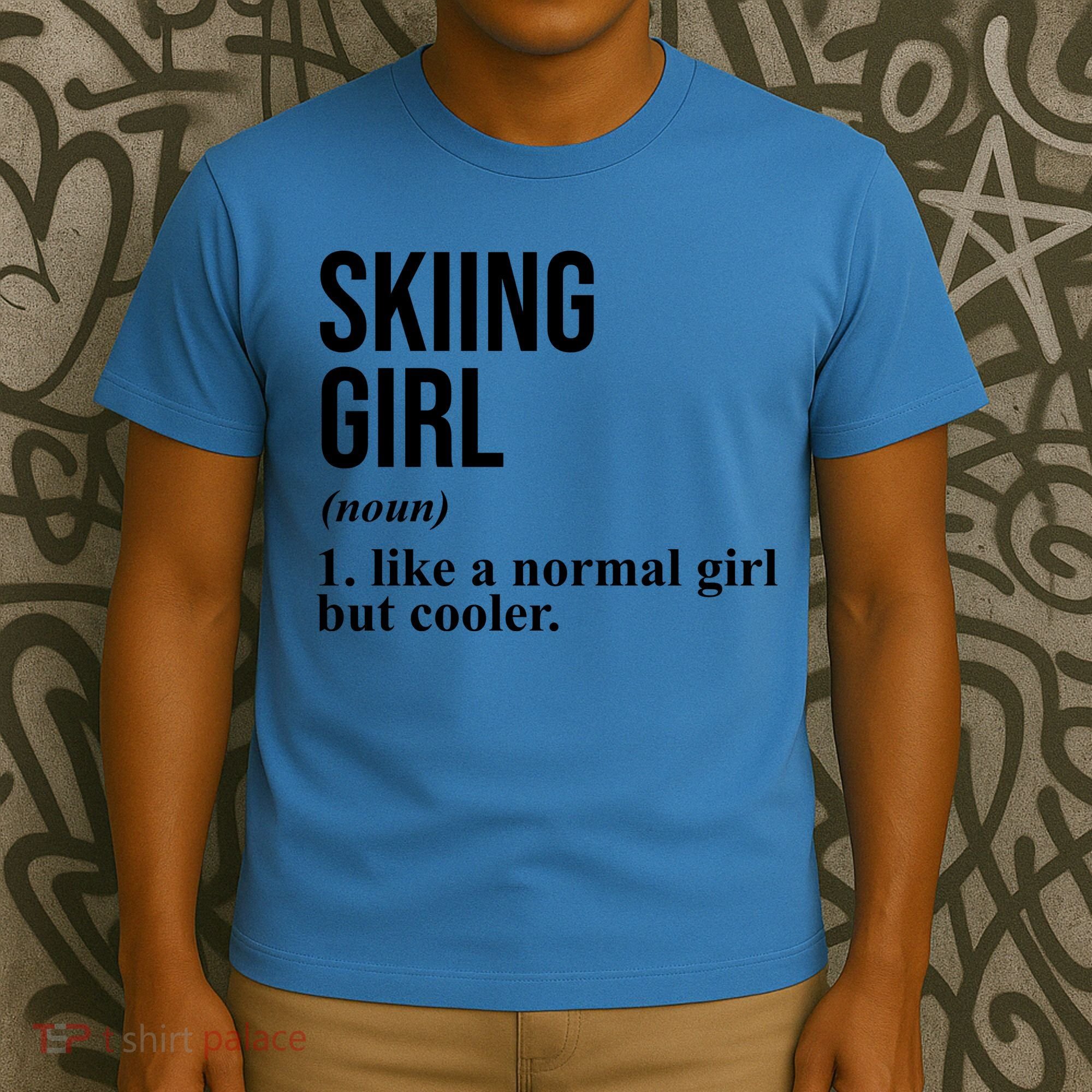 Skiing Girl Definition Like A Normal Girl But Cooler T-Shirt