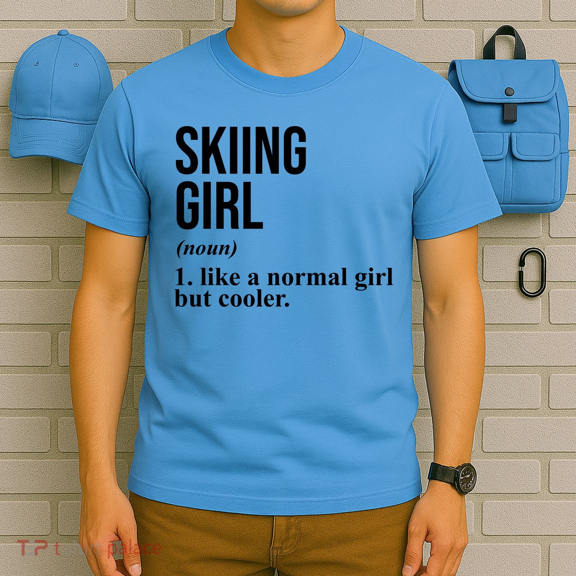 Skiing Girl Definition Like A Normal Girl But Cooler T-Shirt