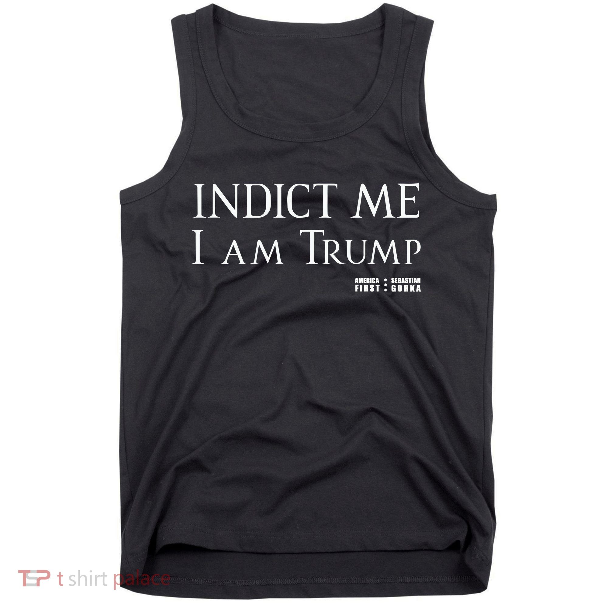 Sebastian Gorka Drg Indict Me I Am Trump America First Tank Top