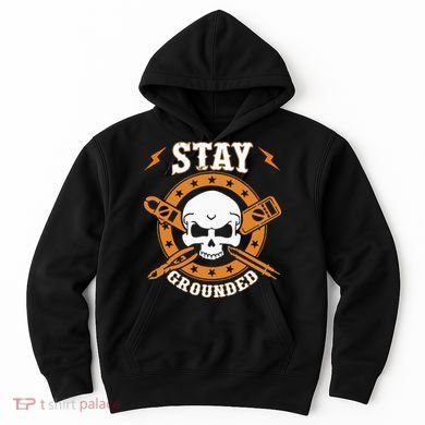 Stay Grounded Electric Electrical Electrician Hoodie
