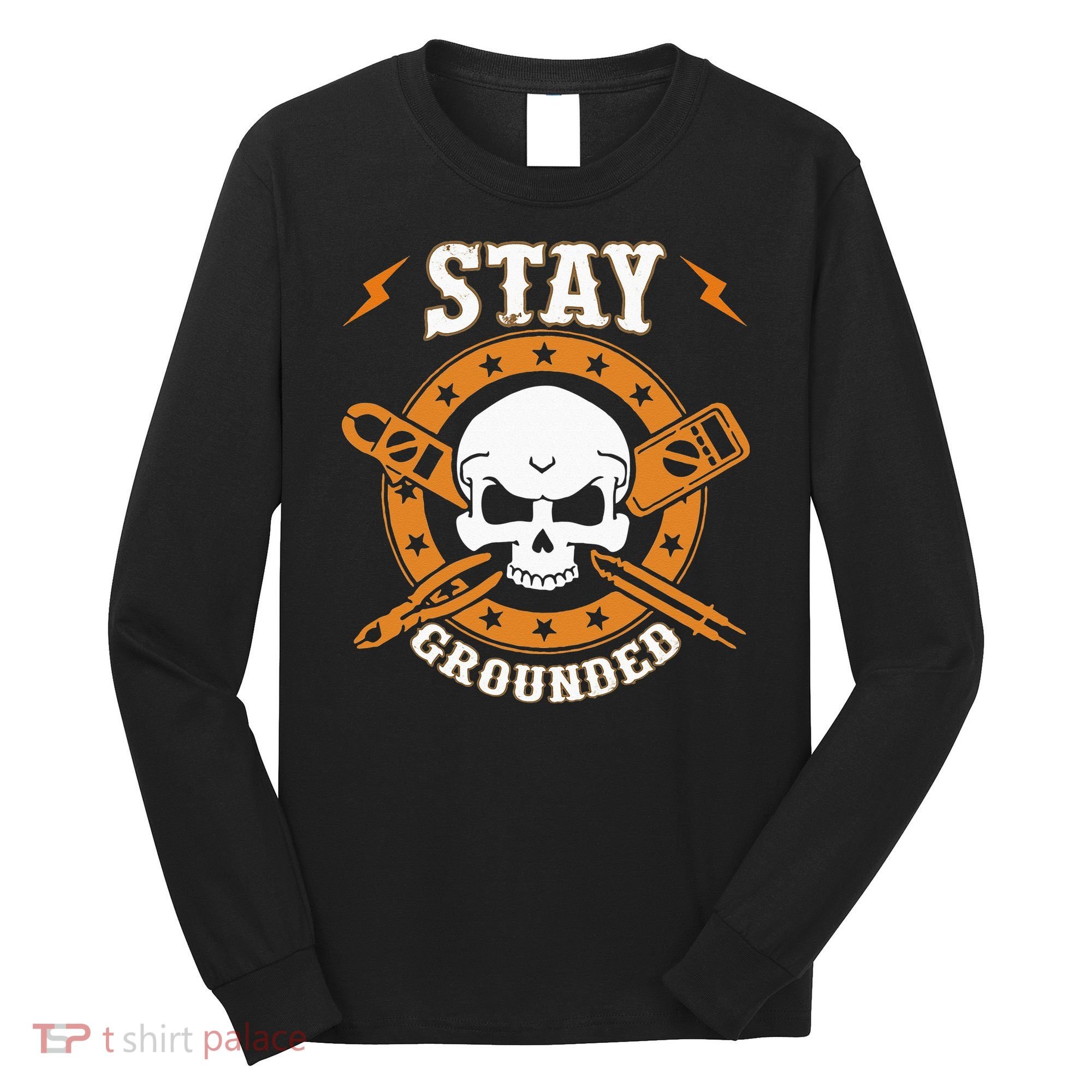 Stay Grounded Electric Electrical Electrician Long Sleeve Shirt