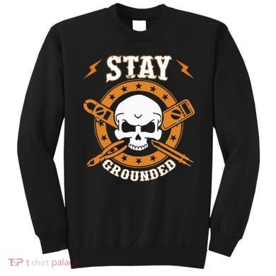 Stay Grounded Electric Electrical Electrician Sweatshirt