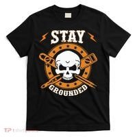 Stay Grounded Electric Electrical Electrician T-Shirt thumb 0