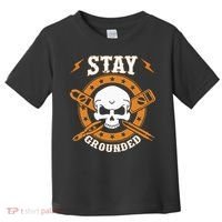 Stay Grounded Electric Electrical Electrician Toddler T-Shirt thumb 0