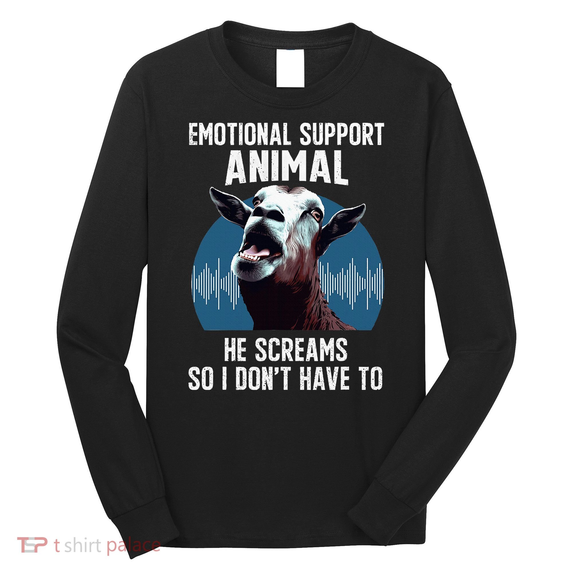 Screaming Goat Emotional Support Animal Goat Owner Raiser Long Sleeve Shirt