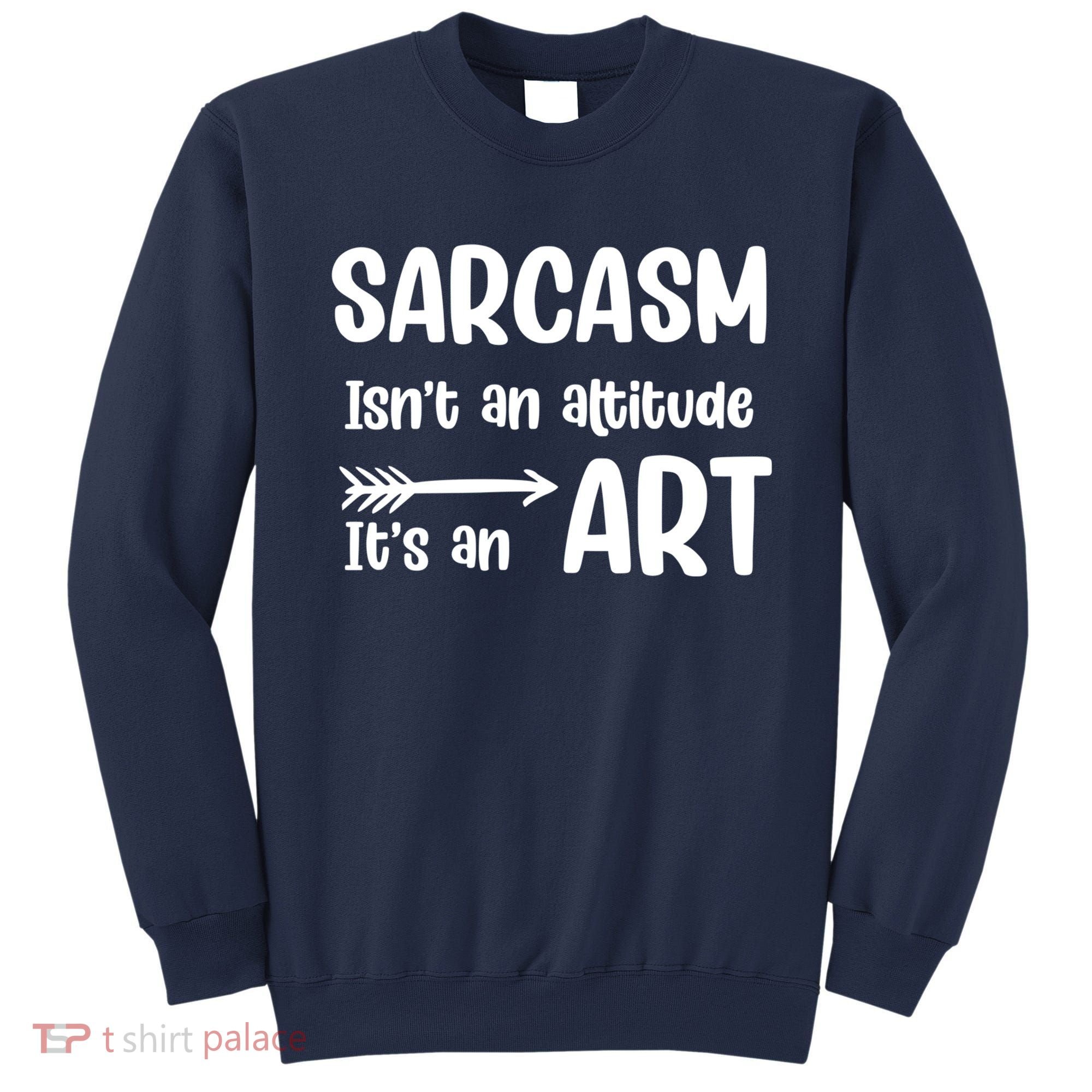 Sarcasm Gift for Teens, Tweens, Girl- Funny Sarcastic Sweatshirt