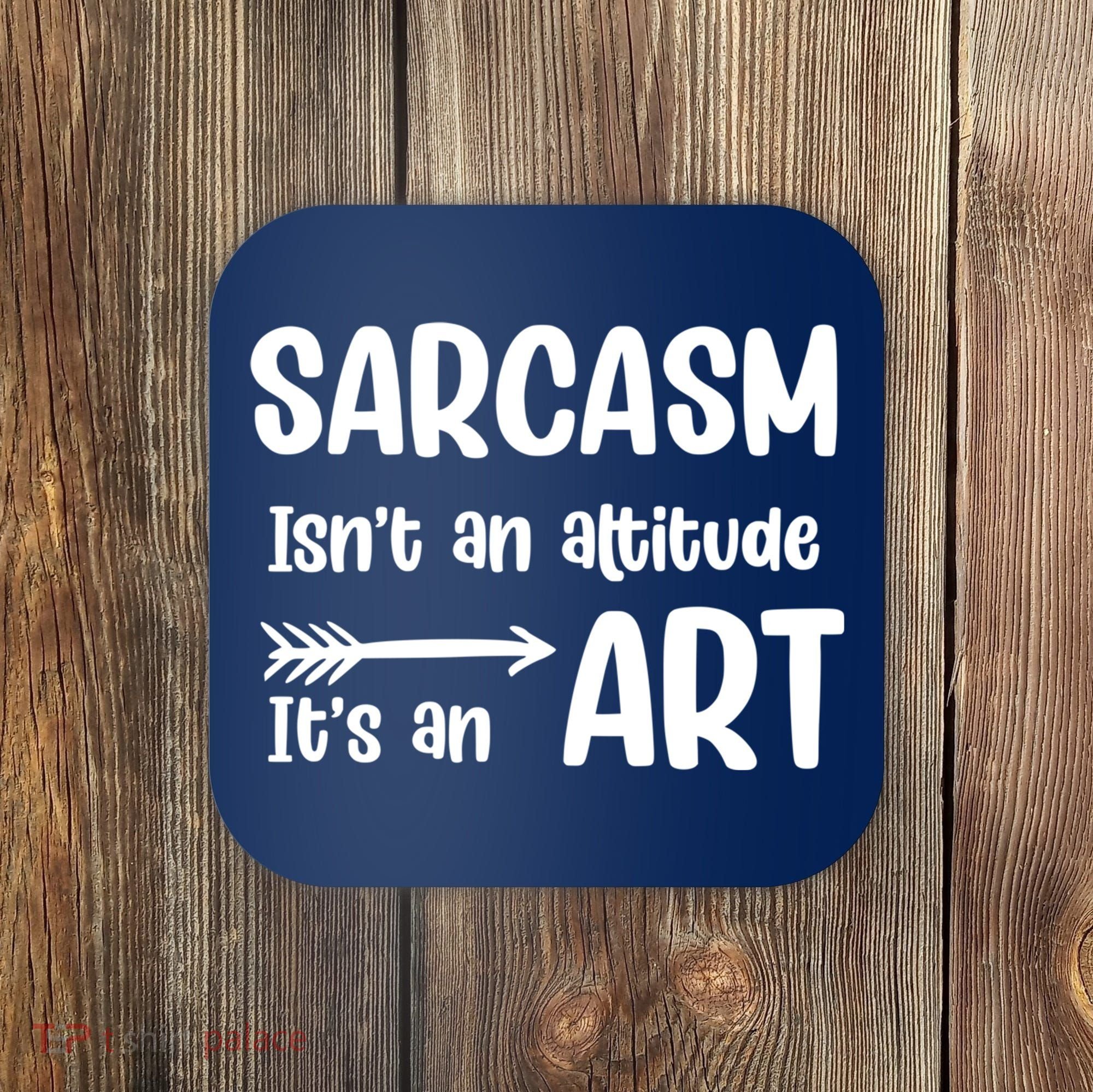 Sarcasm Gift for Teens, Tweens, Girl- Funny Sarcastic Coaster