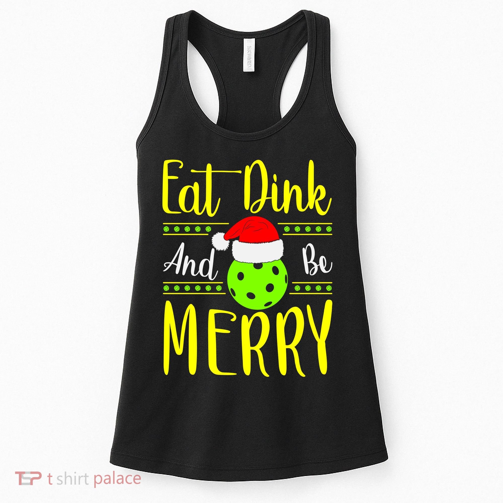 Santa Gift For Pickleball Plyer Eat Dink And Be Merry Women's Tank Top