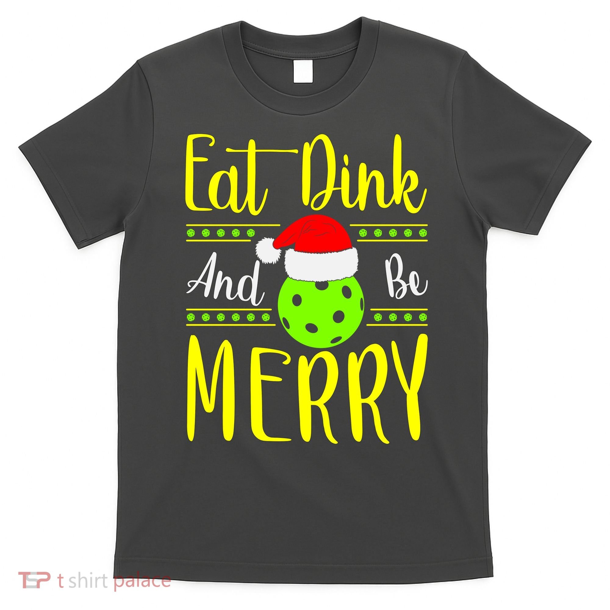 Santa Gift For Pickleball Plyer Eat Dink And Be Merry T-Shirt
