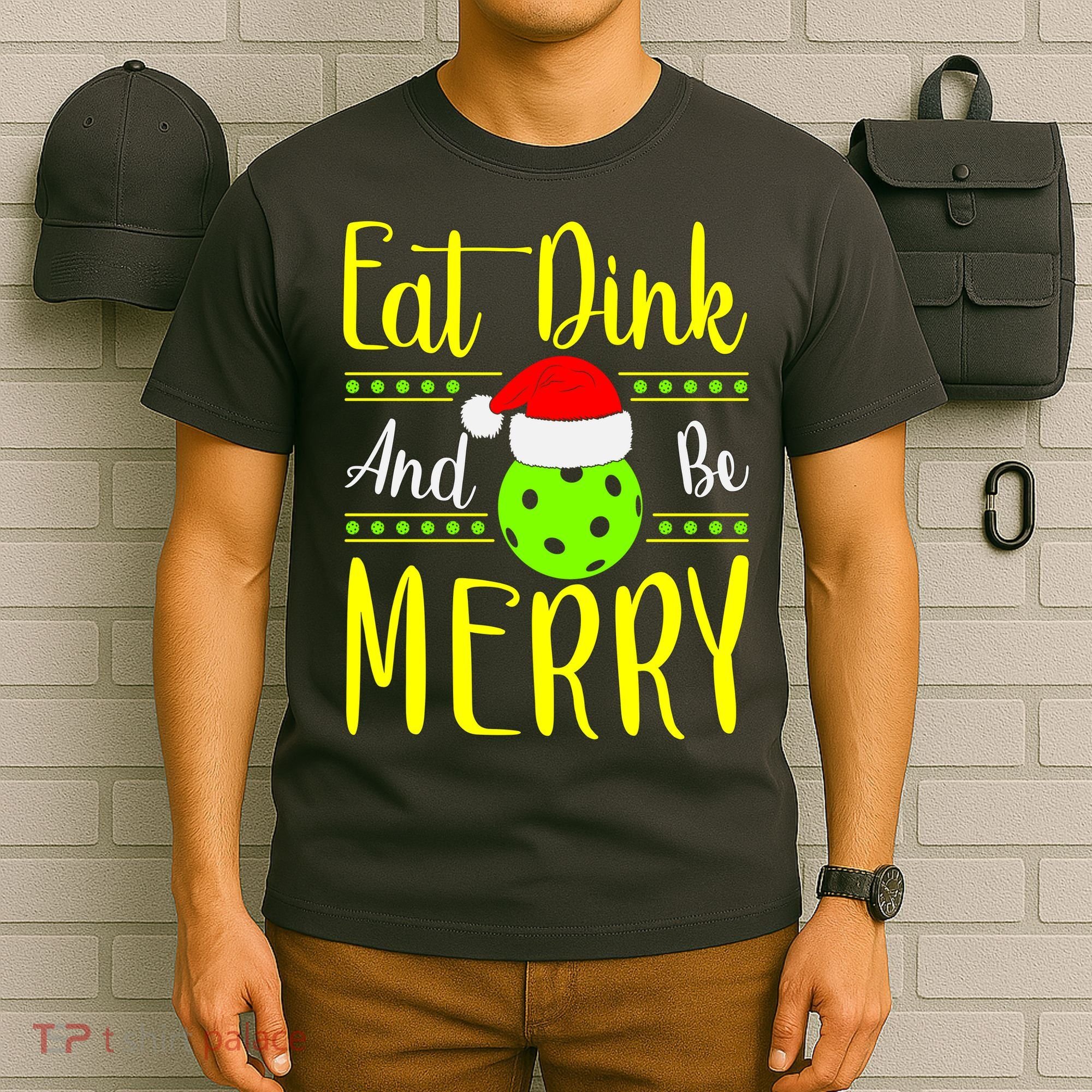 Santa Gift For Pickleball Plyer Eat Dink And Be Merry T-Shirt