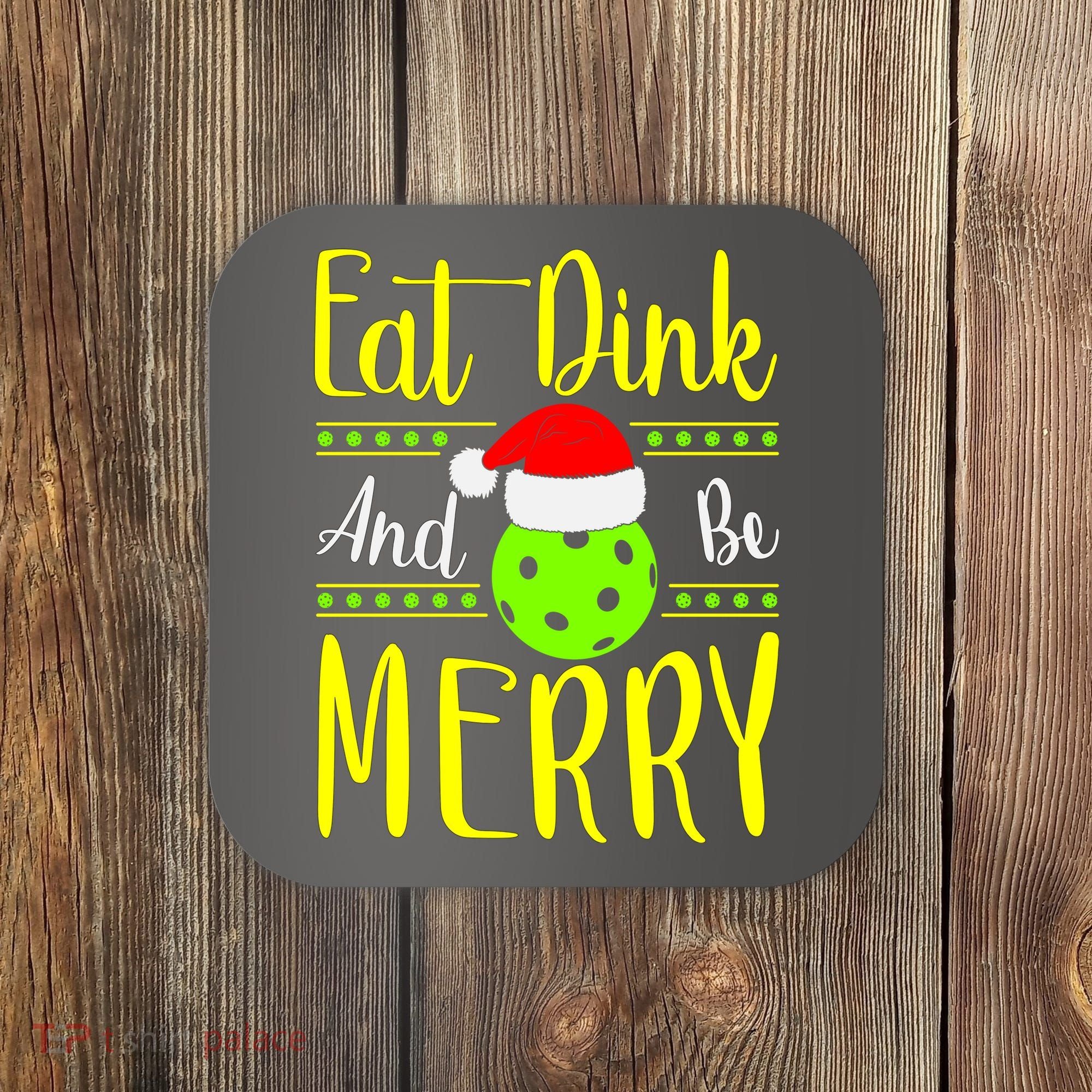 Santa Gift For Pickleball Plyer Eat Dink And Be Merry Coaster