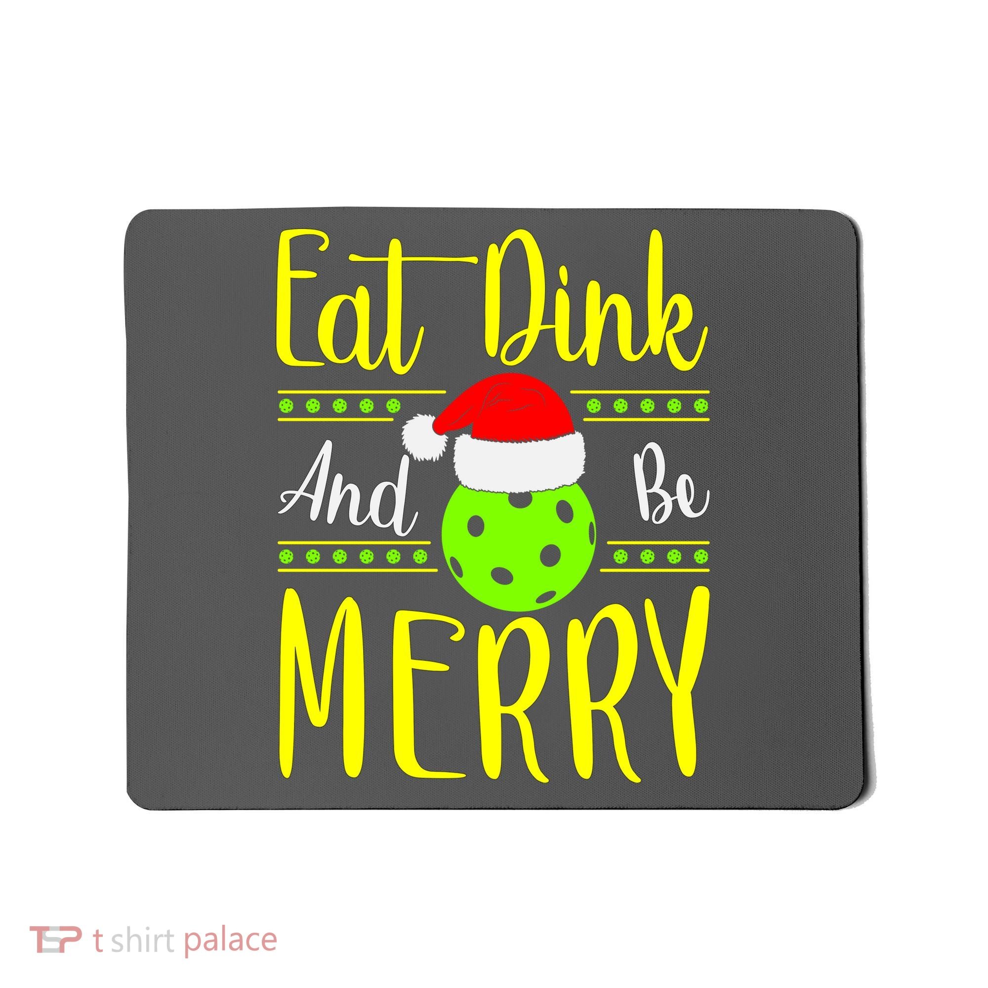 Santa Gift For Pickleball Plyer Eat Dink And Be Merry Mousepad