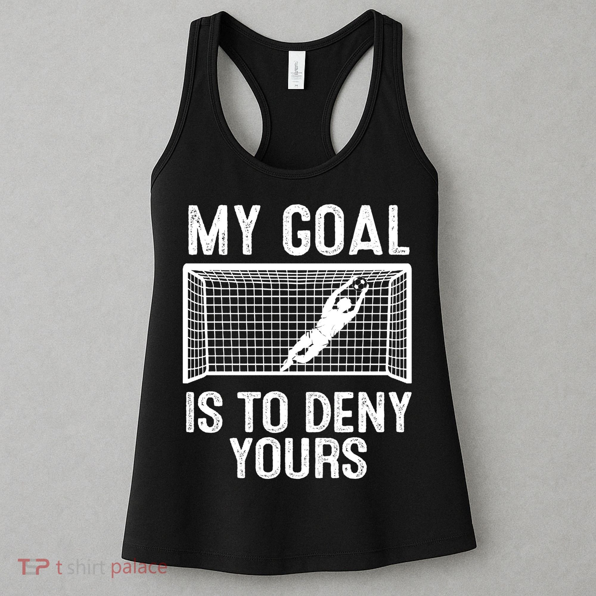 Soccer Goalie Funny Meme My Goal Is To Deny Yours Women's Tank Top