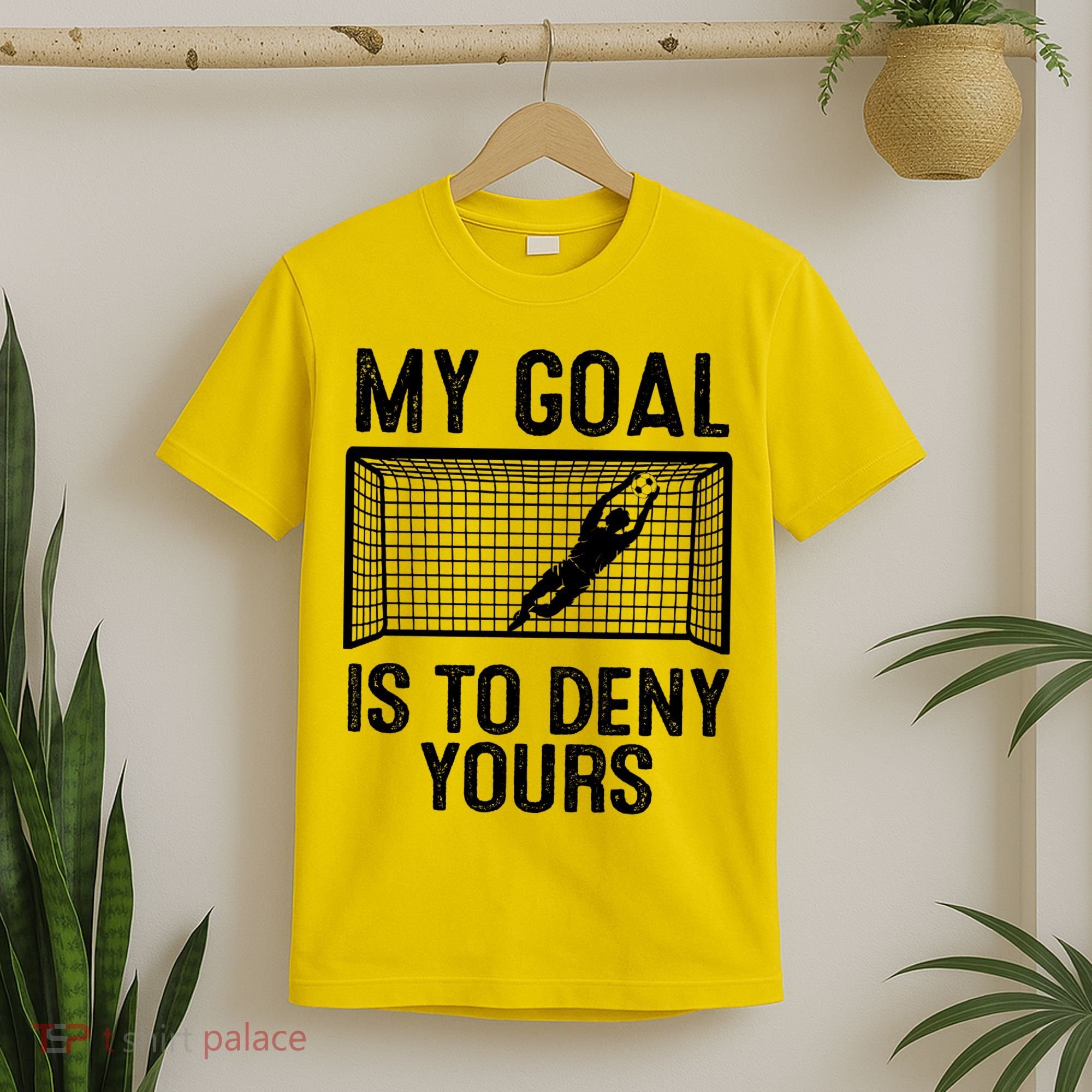 Soccer Goalie Funny Meme My Goal Is To Deny Yours T-Shirt