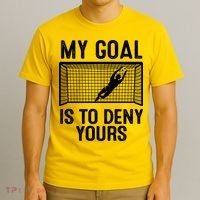 Soccer Goalie Funny Meme My Goal Is To Deny Yours T-Shirt thumb 3
