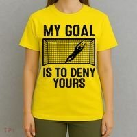 Soccer Goalie Funny Meme My Goal Is To Deny Yours T-Shirt thumb 4